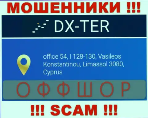 office 54, I 128-130, Vasileos Konstantinou, Limassol 3080, Cyprus - это адрес регистрации конторы DX Ter, расположенный в оффшорной зоне