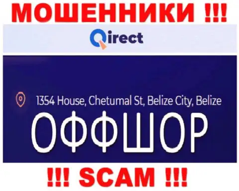Организация Qirect Com пишет на информационном портале, что находятся они в оффшорной зоне, по адресу: 1354 House, Chetumal St, Belize City, Belize