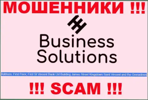 Business Solutions - это противоправно действующая организация, пустила корни в офшоре P. O. Box 1574 First Floor, First St.Vincent Bank Ltd Building, James Street, Kingstown St Vincent & the Grenadines, будьте очень осторожны